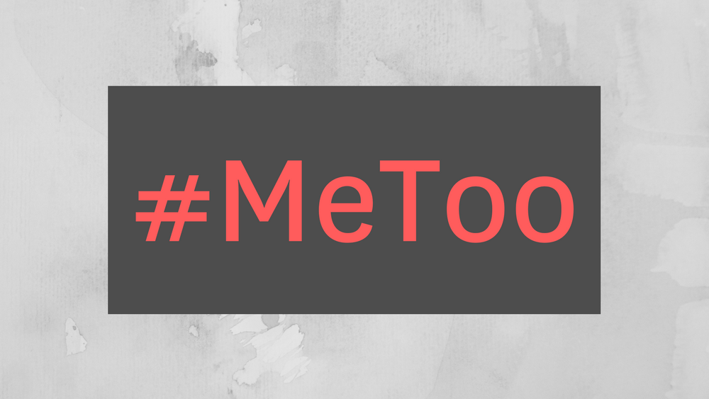 #MeToo is a campaign that encourages people to speak up about experiencing harassment or sexual assault